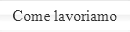 Come lavoriamo